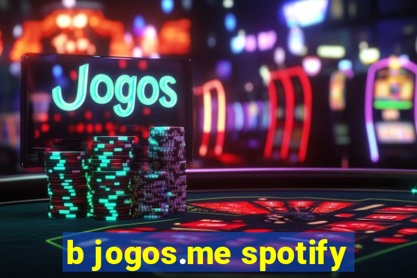 b jogos.me spotify